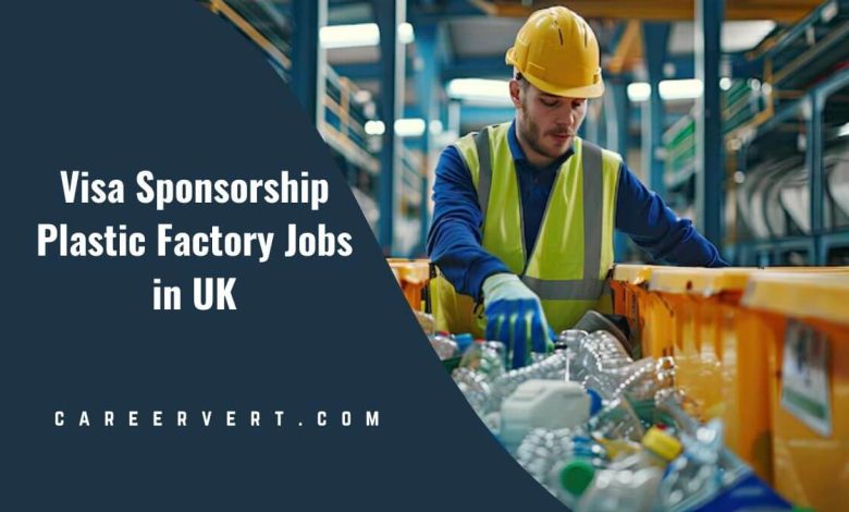 Visa Sponsorship Plastic Factory Jobs in UK