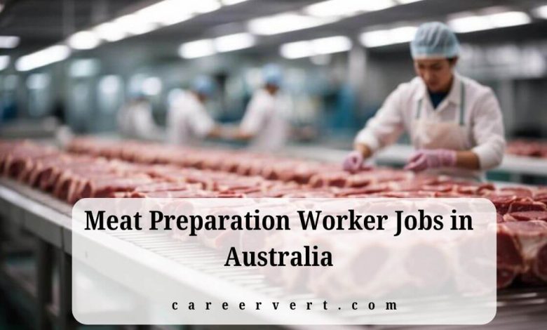 Meat Preparation Worker Jobs in Australia