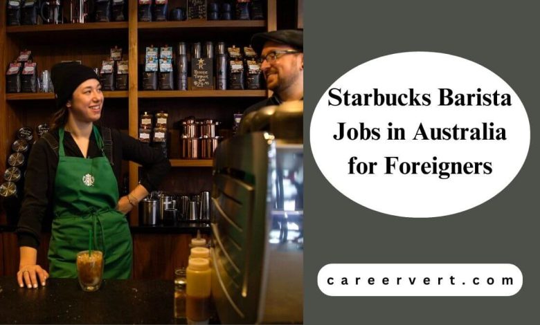 Starbucks Barista Jobs in Australia for Foreigners