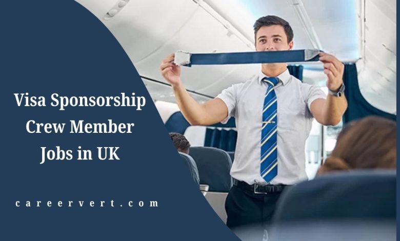Visa Sponsorship Crew Member Jobs in UK