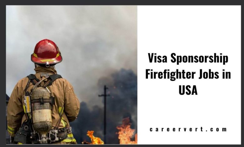 Visa Sponsorship Firefighter Jobs in USA