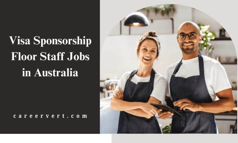 Visa Sponsorship Floor Staff Jobs in Australia