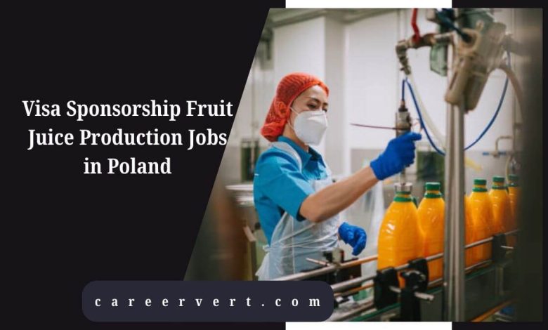 Visa Sponsorship Fruit Juice Production Jobs in Poland
