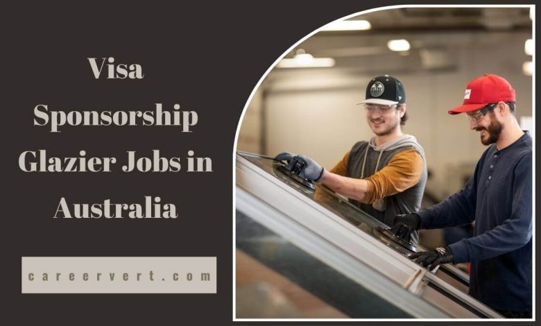 Visa Sponsorship Glazier Jobs in Australia