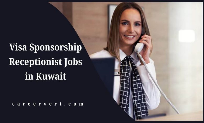 Visa Sponsorship Receptionist Jobs in Kuwait