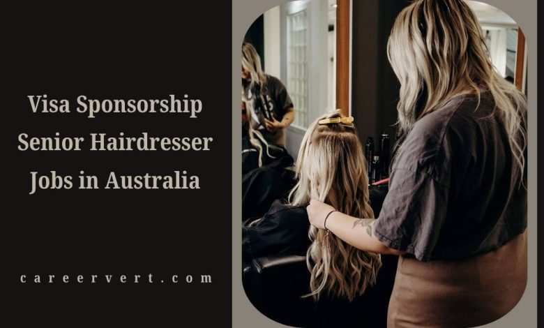 Visa Sponsorship Senior Hairdresser Jobs in Australia